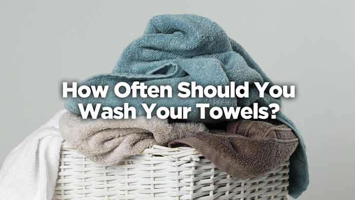 How often should you wash your towels?