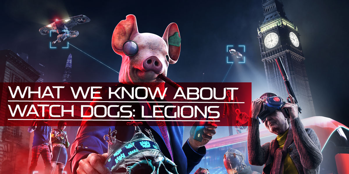 Watch Dogs Legion What We Know 2st